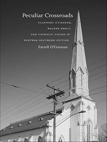 Peculiar Crossroads Flannery O'connor, Walker Percy, And Catholic Vision In Pos [Paperback]