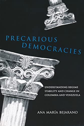 Precarious Democracies Understanding Regime Stability and Change in Colombia an [Paperback]