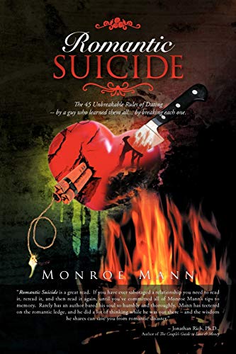 Romantic Suicide  The 45 Unbreakable Rules of Dating -- by A Guy Who Learned Th [Paperback]