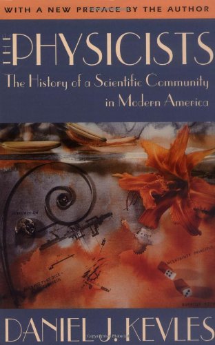 The Physicists The History of a Scientific Community in Modern America, With a  [Paperback]