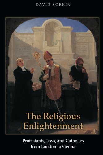The Religious Enlightenment Protestants, Jews, and Catholics from London to Vie [Paperback]