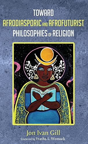 Toward Afrodiasporic And Afrofuturist Philosophies Of Religion