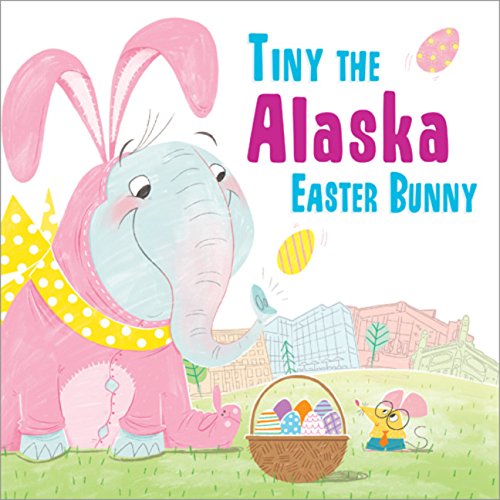 Tiny the Alaska Easter Bunny [Hardcover]