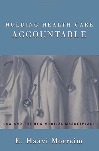 Holding Health Care Accountable Law and the New Medical Marketplace [Hardcover]