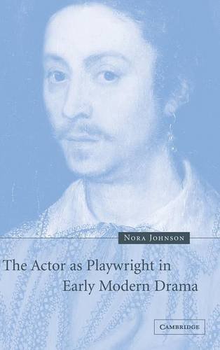 The Actor as Playwright in Early Modern Drama [Hardcover]