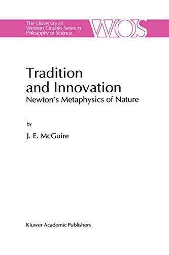 Tradition and Innovation Newtons Metaphysics of Nature [Hardcover]