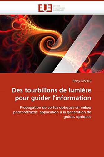 Des Tourbillons de Lumire Pour Guider L'Information [Paperback]