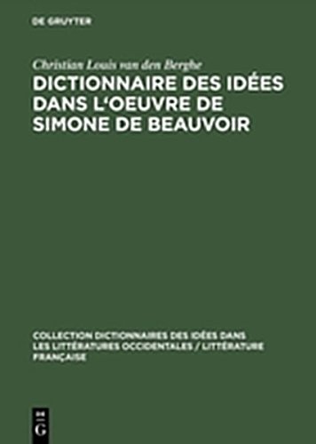 Dictionnaire des ides dans l'oeuvre de Simone de Beauvoir [Hardcover]