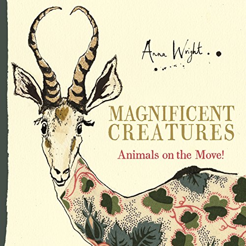 Magnificent Creatures Animals on the Move [Hardcover]