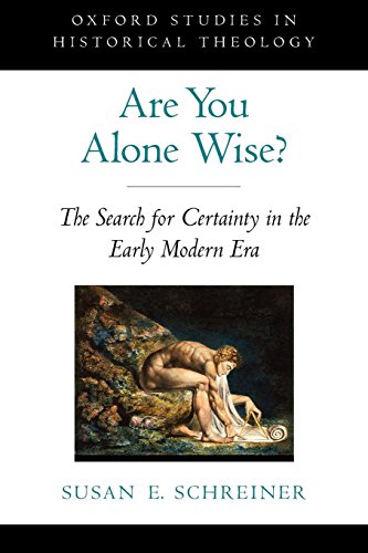 Are You Alone Wise The Search for Certainty in the Early Modern Era [Paperback]