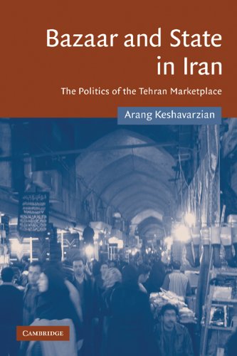 Bazaar and State in Iran The Politics of the Tehran Marketplace [Paperback]