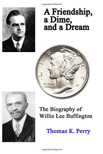 A Friendship, A Dime, And A Dream The Biography Of Willie Lee Buffington [Paperback]
