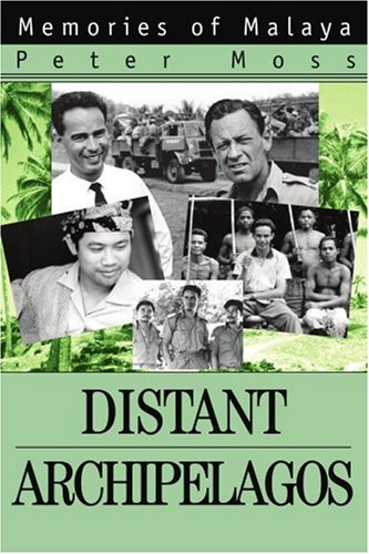 Distant Archipelagos Memories Of Malaya [Paperback]