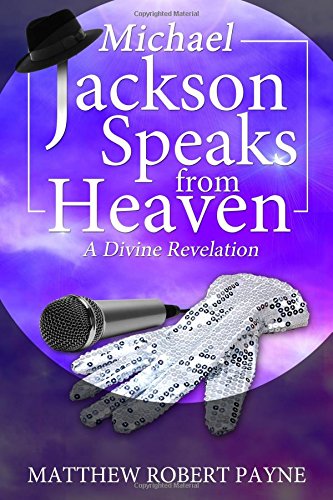 Michael Jackson Speaks From Heaven A Divine Revelation [Paperback]