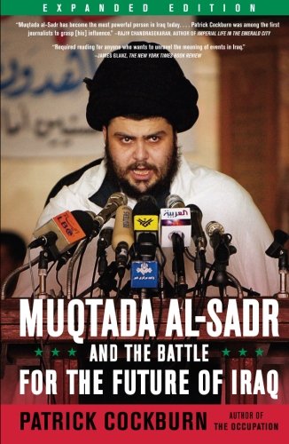 Muqtada Al-Sadr and the Battle for the Future of Iraq [Paperback]