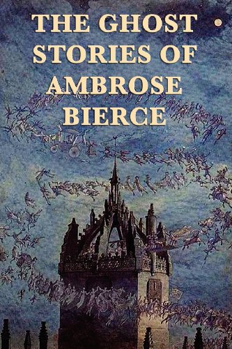 The Ghost Stories Of Ambrose Bierce [Paperback]