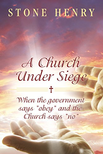 A Church Under Siege When The Government Says  obey  And The Church Says  no  [Paperback]
