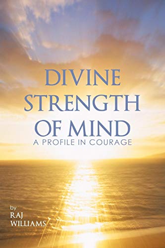 Divine Strength of Mind  A Profile in Courage [Paperback]