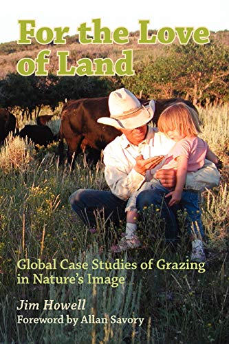 For The Love Of Land Global Case Studies Of Grazing In Nature's Image [Paperback]