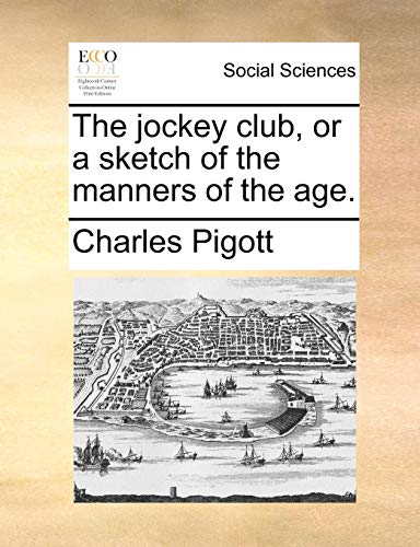 Jockey Club, or a Sketch of the Manners of the Age [Paperback]