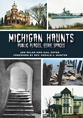 Michigan Haunts Public Places, Eerie Spaces [Paperback]