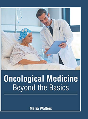 Oncological Medicine Beyond the Basics [Hardcover]