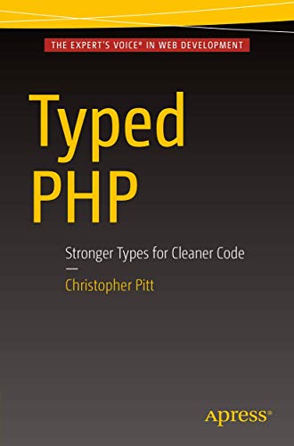 Typed PHP Stronger Types For Cleaner Code [Paperback]