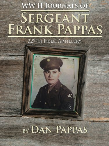 Ww Ll Journals Of Sergeant Frank Pappas 327th Field Artillery [Paperback]