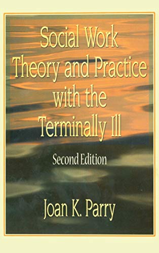 Social Work Theory and Practice with the Terminally Ill [Hardcover]