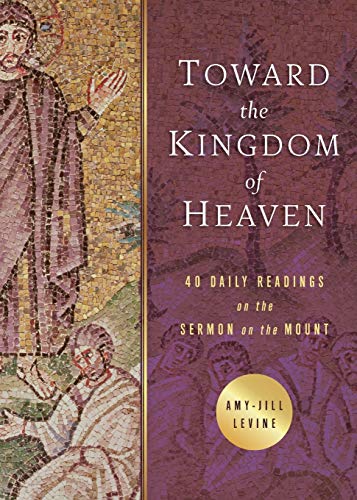 Toward the Kingdom of Heaven  40 Daily Readings on the Sermon on the Mount [Paperback]