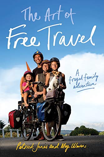The Art of Free Travel A Frugal Family Adventure [Paperback]