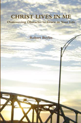 Christ Lives in Me Overcoming Obstacles to Grace [Paperback]
