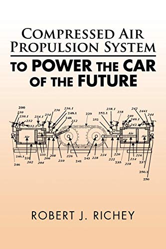 Compressed Air Propulsion System To Power The Car Of The Future [Paperback]