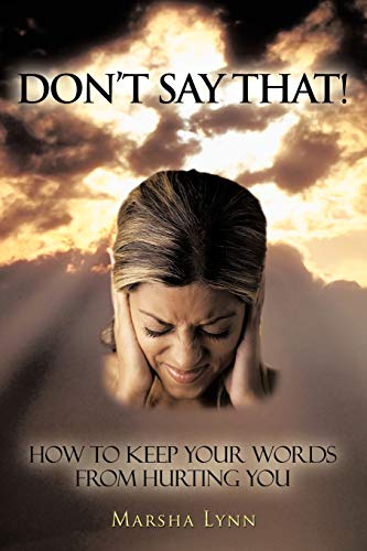 Don't Say That  How to Keep Your Words from Hurting You [Paperback]