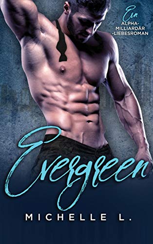 Evergreen  Ein Alpha-Milliardr-Liebesroman [Hardcover]