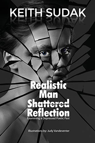 Realistic Man  Shattered Reflection  Examining a Depressed Poetic Past [Paperback]
