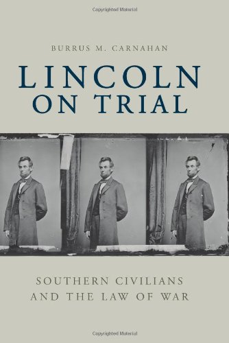 Lincoln On Trial Southern Civilians And The Law Of War [Hardcover]