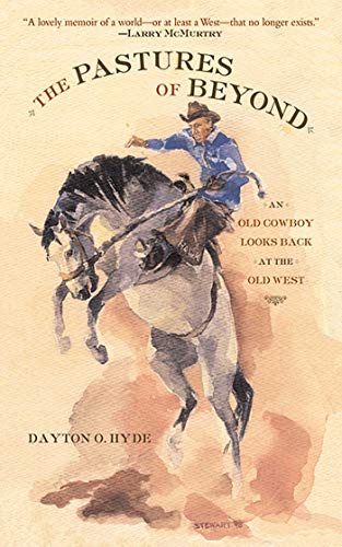 The Pastures of Beyond An Old Cowboy Looks Back at the Old West [Paperback]