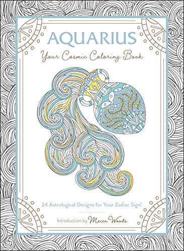 Aquarius Your Cosmic Coloring Book 24 Astrological Designs for Your Zodiac Sig [Paperback]