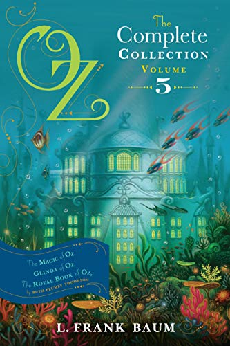 Oz, the Complete Collection, Volume 5 The Magic of Oz Glinda of Oz The Royal  [Paperback]