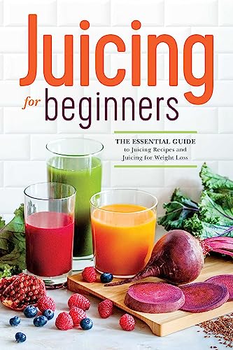 Juicing for Beginners The Essential Guide to Juicing Recipes and Juicing for We [Paperback]