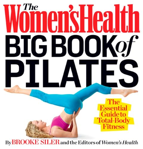 The Women's Health Big Book of Pilates The Essential Guide to Total Body Fitnes [Paperback]