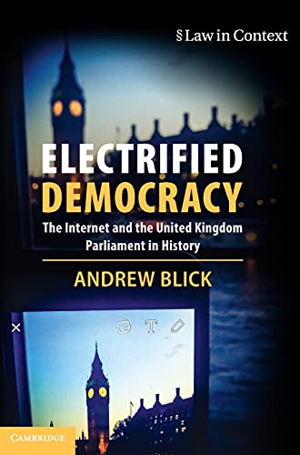 Electrified Democracy The Internet and the United Kingdom Parliament in History [Hardcover]