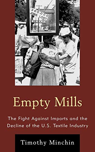 Empty Mills The Fight Against Imports and the Decline of the U.S. Textile Indus [Hardcover]