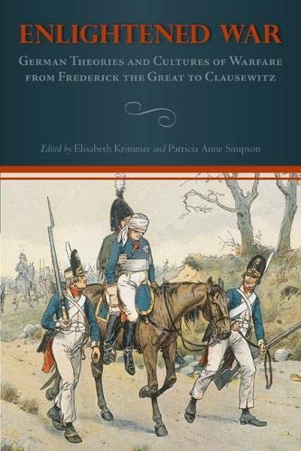 Enlightened War German Theories and Cultures of Warfare from Frederick the Grea [Hardcover]