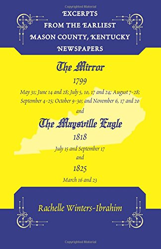 Excerpts From The Earliest Mason County, Kentucky Newspapers The Mirror 1799 An [Paperback]
