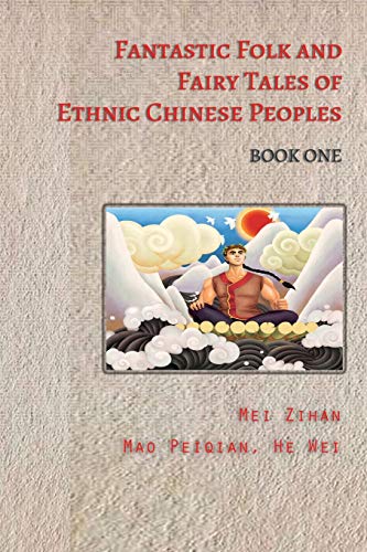 Fantastic Folk And Fairy Tales Of Ethnic Chinese Peoples - Book One