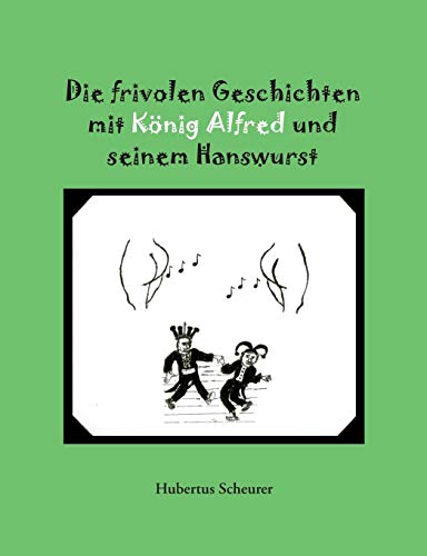 Frivolen Geschichten Mit Koenig Alfred Und Seinem Hanswurst
