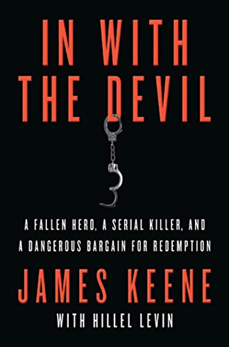 In with the Devil A Fallen Hero, a Serial Killer, and a Dangerous Bargain for R [Paperback]