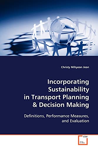 Incorporating Sustainability in Transport Planning  Definitions, Performance Me [Paperback]